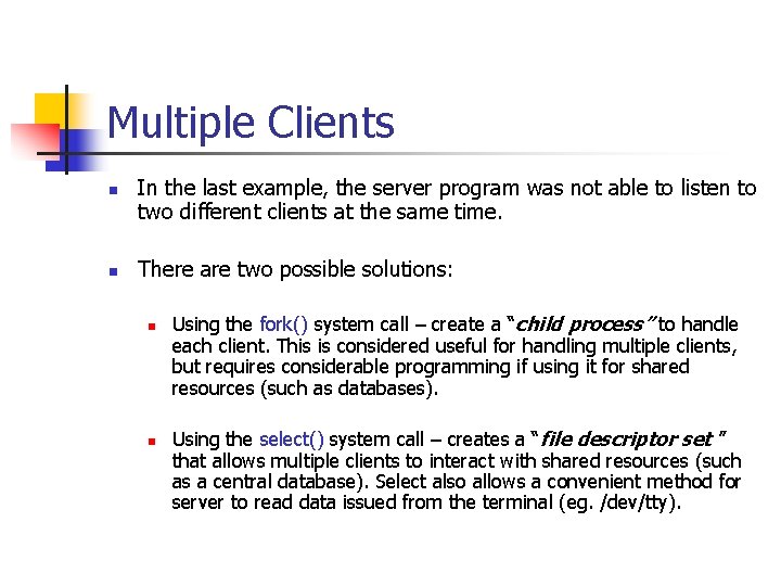 Multiple Clients n n In the last example, the server program was not able