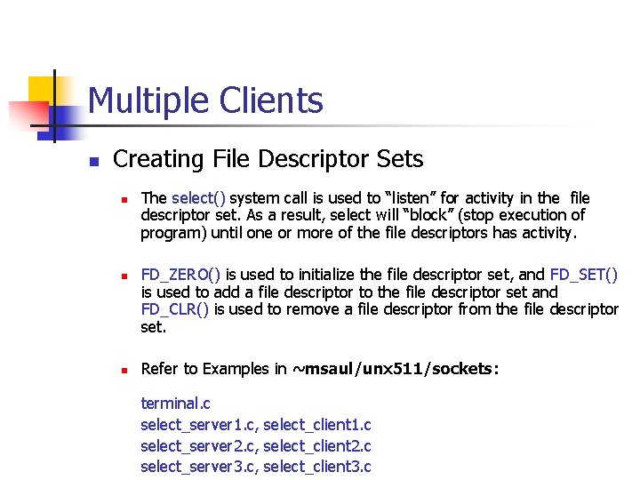 Multiple Clients n Creating File Descriptor Sets n n n The select() system call