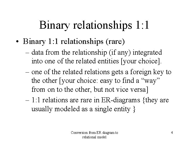 Binary relationships 1: 1 • Binary 1: 1 relationships (rare) – data from the