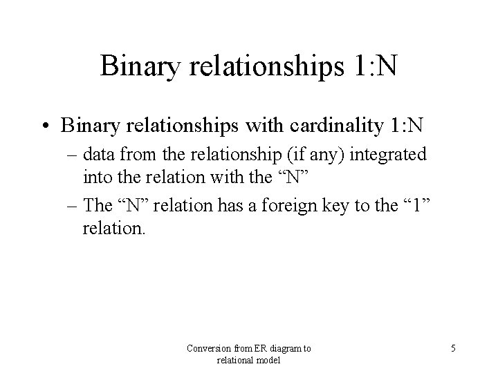 Binary relationships 1: N • Binary relationships with cardinality 1: N – data from