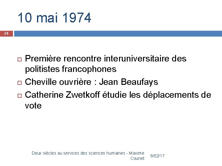 10 mai 1974 24 Première rencontre interuniversitaire des politistes francophones Cheville ouvrière : Jean