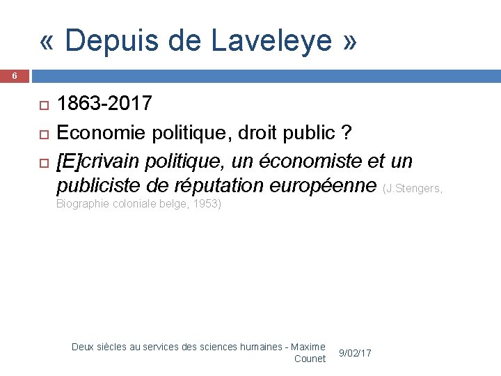  « Depuis de Laveleye » 6 1863 -2017 Economie politique, droit public ?