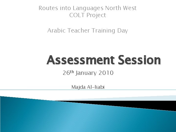 Routes into Languages North West COLT Project Arabic Teacher Training Day Assessment Session 26