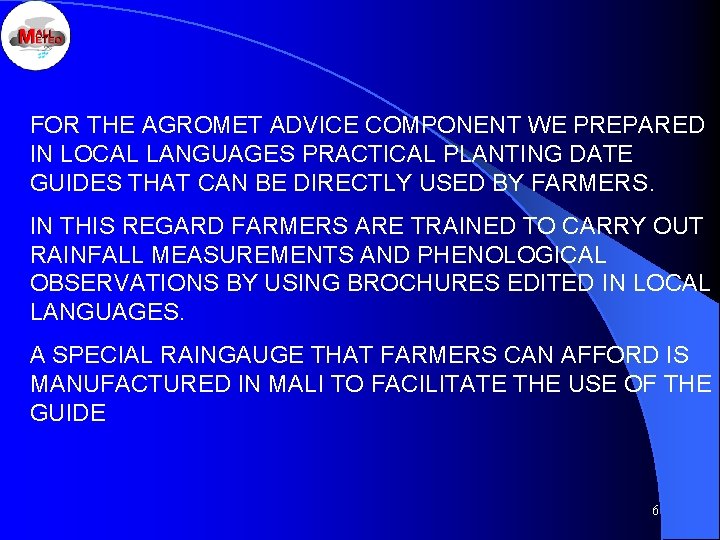 FOR THE AGROMET ADVICE COMPONENT WE PREPARED IN LOCAL LANGUAGES PRACTICAL PLANTING DATE GUIDES
