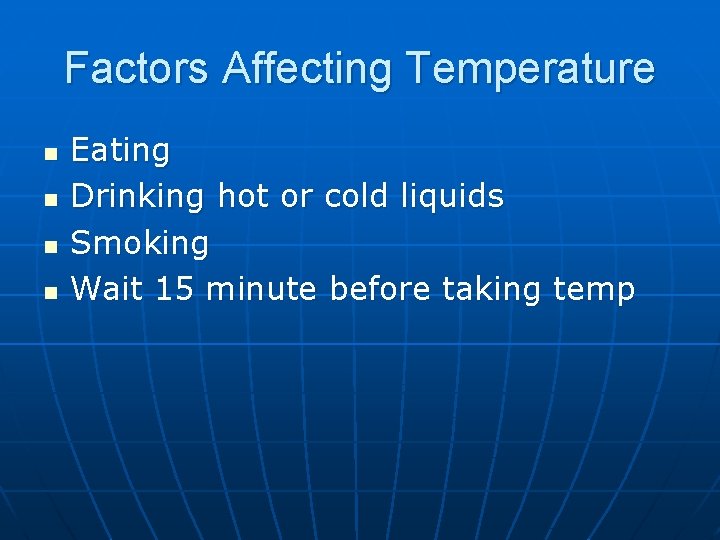 Factors Affecting Temperature n n Eating Drinking hot or cold liquids Smoking Wait 15