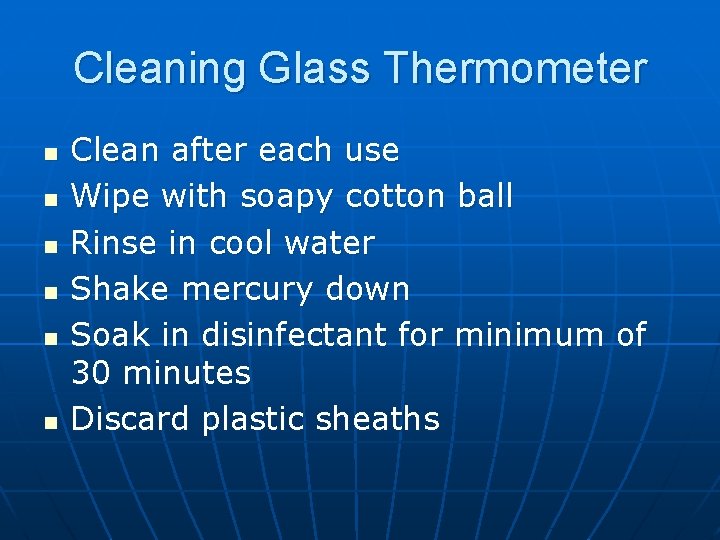 Cleaning Glass Thermometer n n n Clean after each use Wipe with soapy cotton