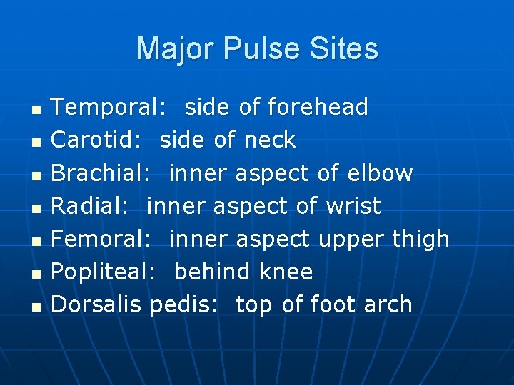 Major Pulse Sites n n n n Temporal: side of forehead Carotid: side of