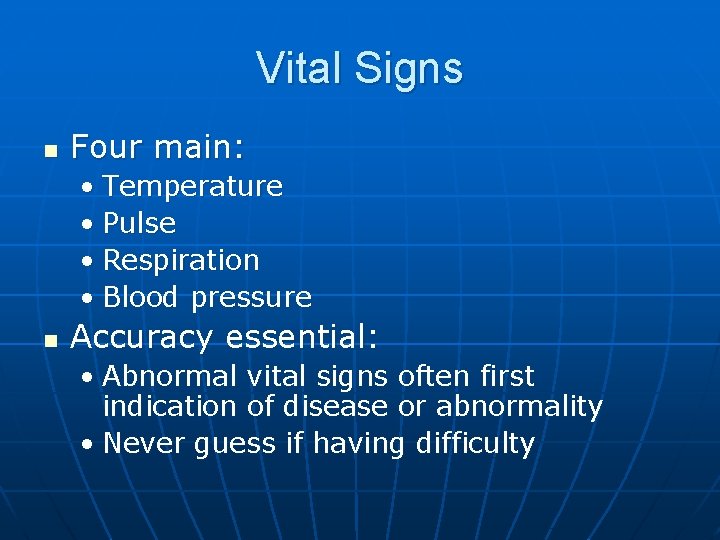 Vital Signs n Four main: • Temperature • Pulse • Respiration • Blood pressure