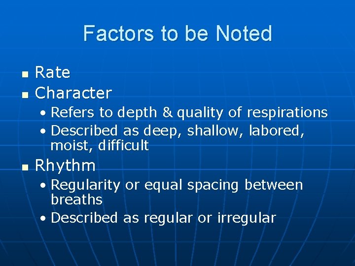 Factors to be Noted n n Rate Character • Refers to depth & quality