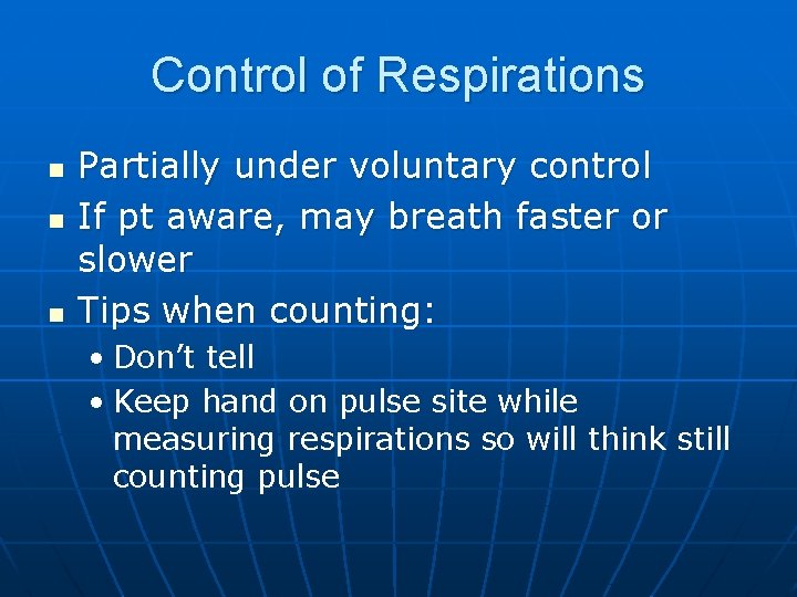 Control of Respirations n n n Partially under voluntary control If pt aware, may