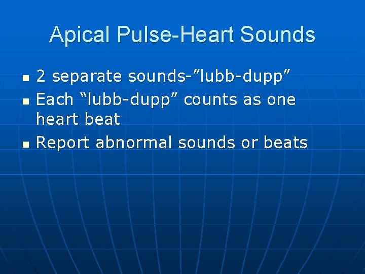 Apical Pulse-Heart Sounds n n n 2 separate sounds-”lubb-dupp” Each “lubb-dupp” counts as one