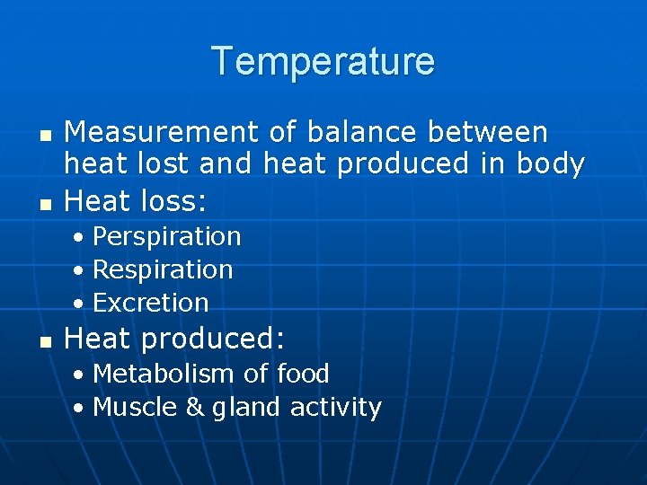 Temperature n n Measurement of balance between heat lost and heat produced in body