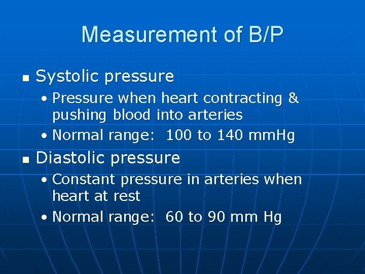 Measurement of B/P n Systolic pressure • Pressure when heart contracting & pushing blood