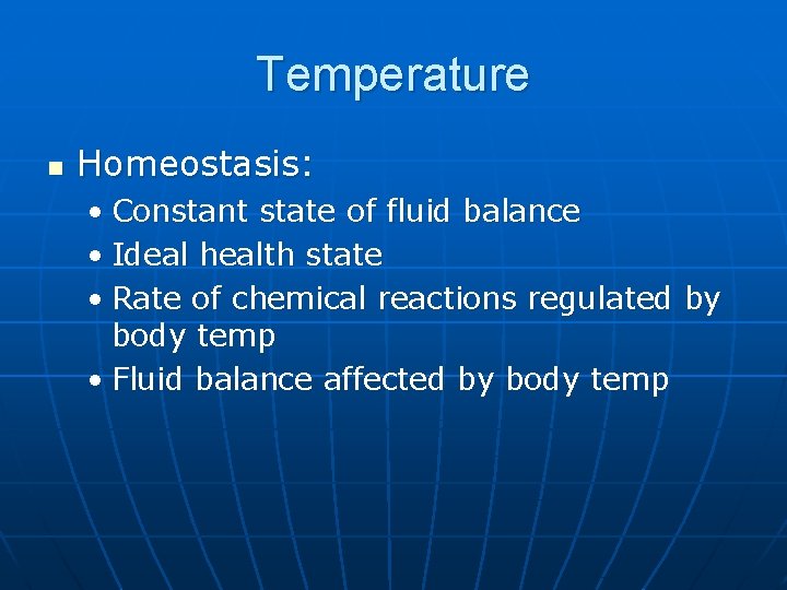 Temperature n Homeostasis: • Constant state of fluid balance • Ideal health state •