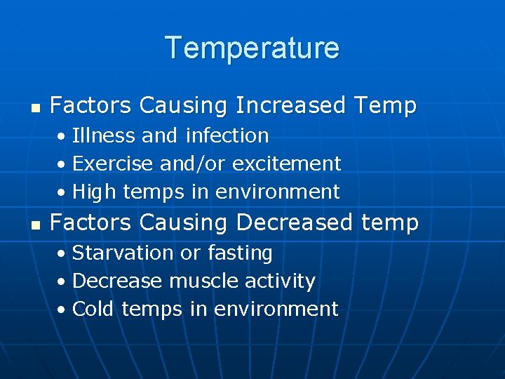 Temperature n Factors Causing Increased Temp • Illness and infection • Exercise and/or excitement