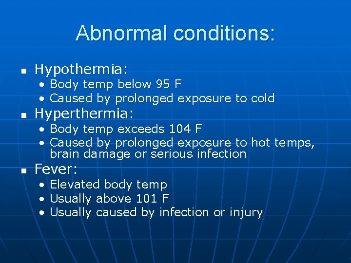 Abnormal conditions: n Hypothermia: • Body temp below 95 F • Caused by prolonged