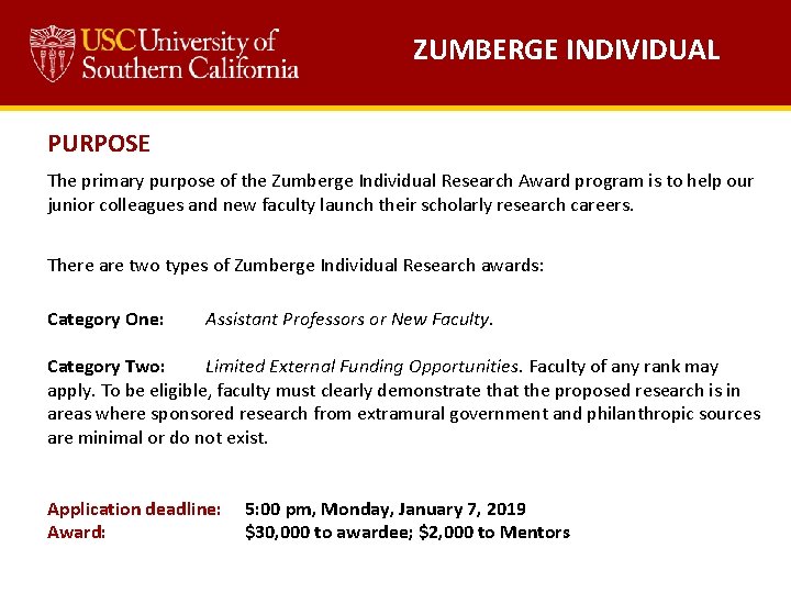 ZUMBERGE INDIVIDUAL PURPOSE The primary purpose of the Zumberge Individual Research Award program is