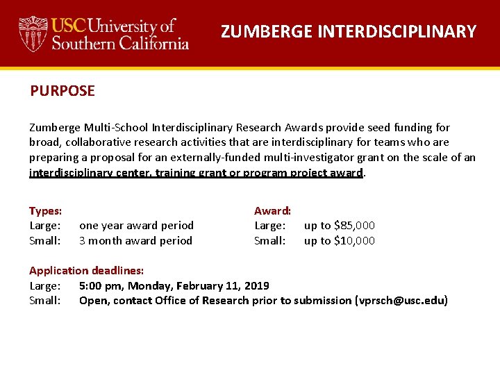 ZUMBERGE INTERDISCIPLINARY PURPOSE Zumberge Multi-School Interdisciplinary Research Awards provide seed funding for broad, collaborative