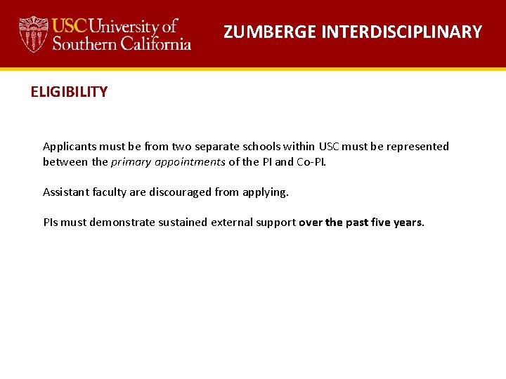 ZUMBERGE INTERDISCIPLINARY ELIGIBILITY Applicants must be from two separate schools within USC must be