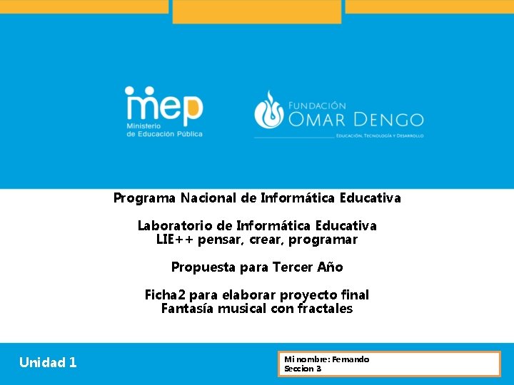 Programa Nacional de Informática Educativa Laboratorio de Informática Educativa LIE++ pensar, crear, programar Propuesta