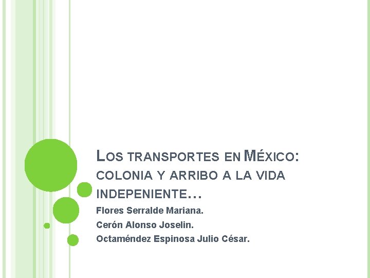 LOS TRANSPORTES EN MÉXICO: COLONIA Y ARRIBO A LA VIDA INDEPENIENTE… Flores Serralde Mariana.