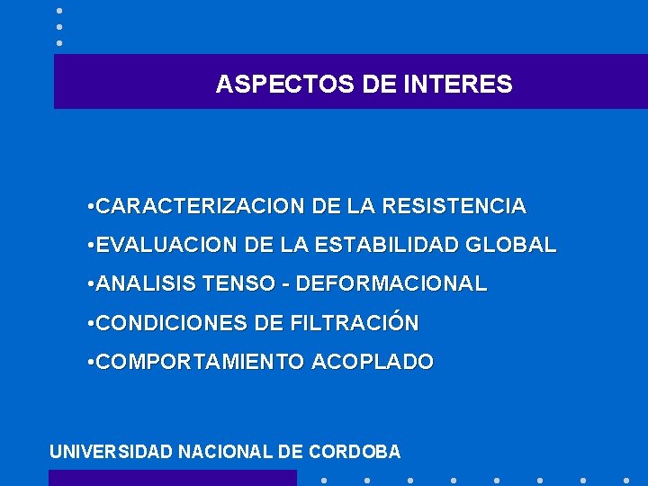 ASPECTOS DE INTERES • CARACTERIZACION DE LA RESISTENCIA • EVALUACION DE LA ESTABILIDAD GLOBAL