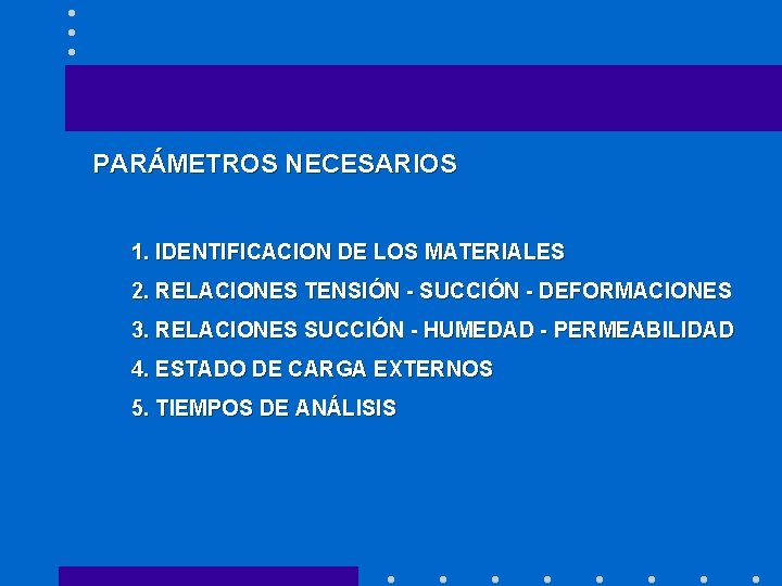 PARÁMETROS NECESARIOS 1. IDENTIFICACION DE LOS MATERIALES 2. RELACIONES TENSIÓN - SUCCIÓN - DEFORMACIONES