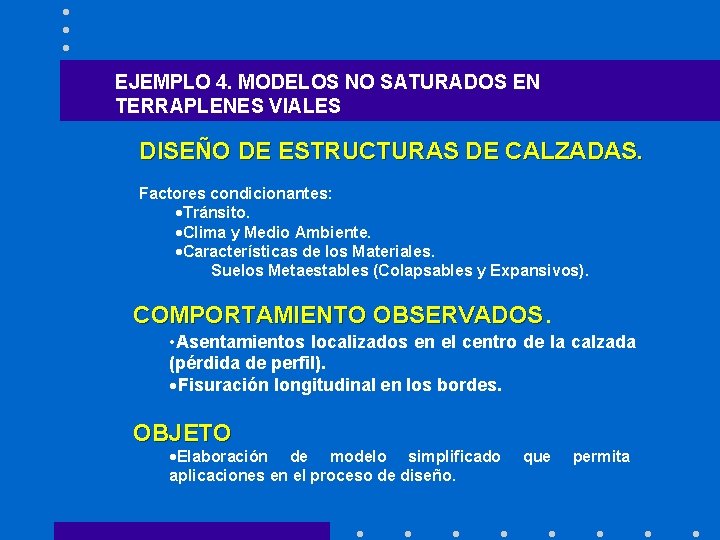 EJEMPLO 4. MODELOS NO SATURADOS EN TERRAPLENES VIALES DISEÑO DE ESTRUCTURAS DE CALZADAS. Factores