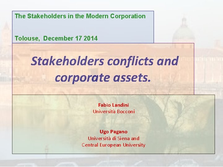 The Stakeholders in the Modern Corporation Tolouse, December 17 2014 Stakeholders conflicts and corporate