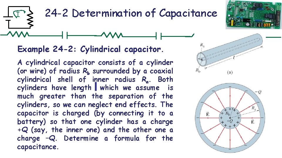 I 24 -2 Determination of Capacitance Example 24 -2: Cylindrical capacitor. A cylindrical capacitor