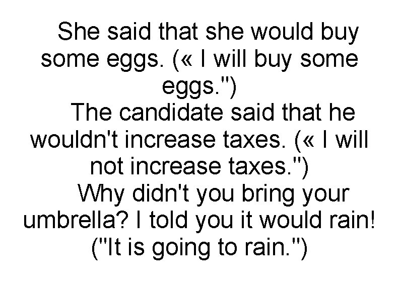  She said that she would buy some eggs. ( « I will buy