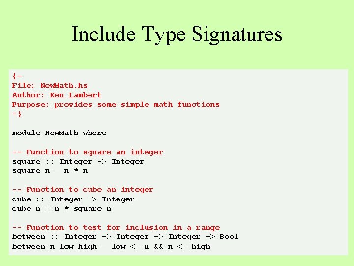 Include Type Signatures {File: New. Math. hs Author: Ken Lambert Purpose: provides some simple