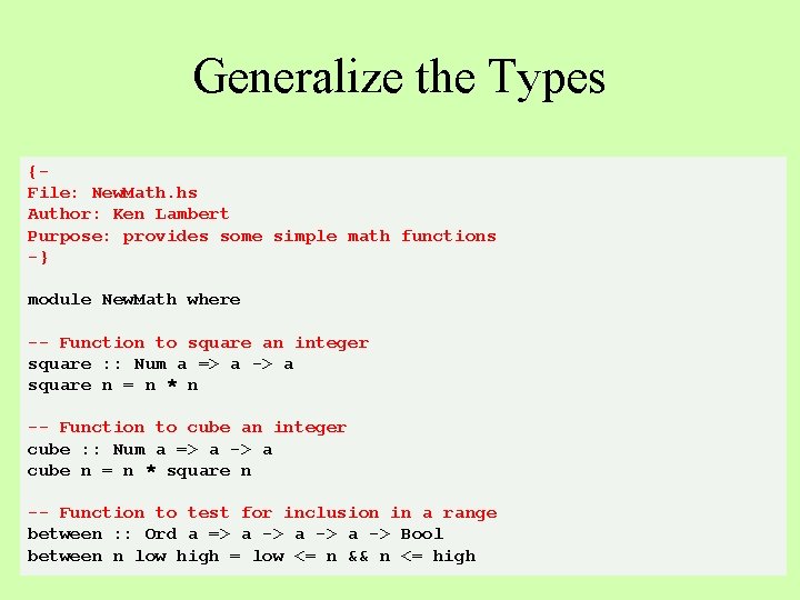 Generalize the Types {File: New. Math. hs Author: Ken Lambert Purpose: provides some simple