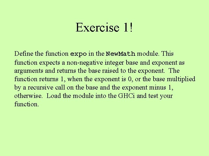 Exercise 1! Define the function expo in the New. Math module. This function expects