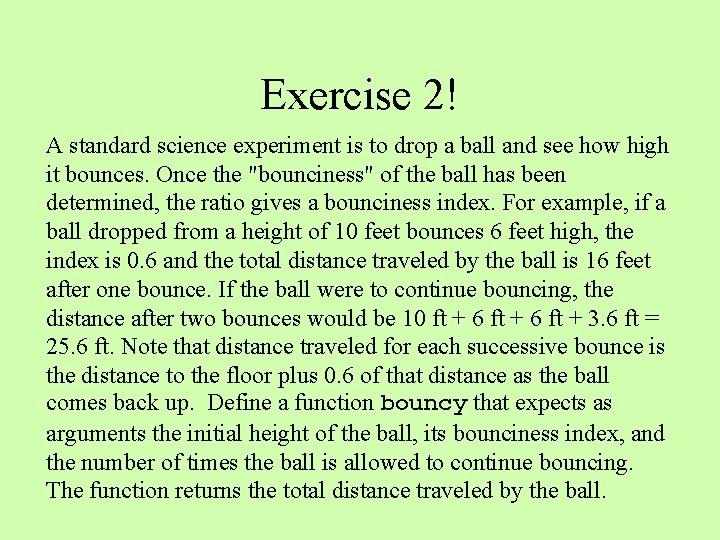 Exercise 2! A standard science experiment is to drop a ball and see how