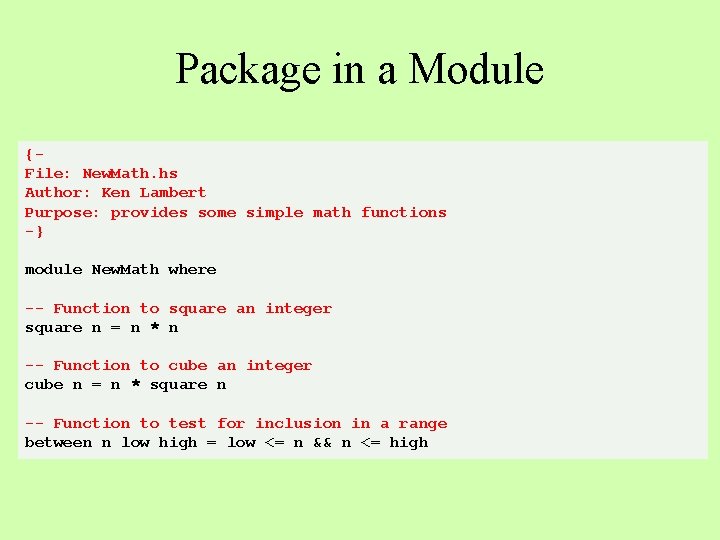 Package in a Module {File: New. Math. hs Author: Ken Lambert Purpose: provides some