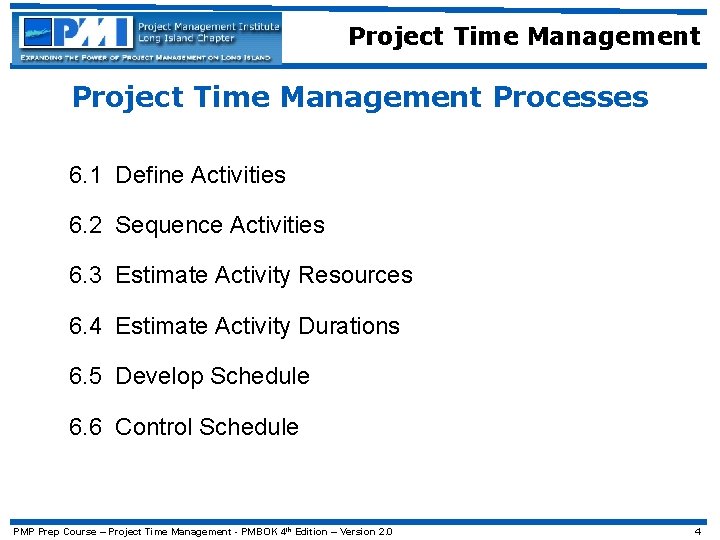 Project Time Management Processes 6. 1 Define Activities 6. 2 Sequence Activities 6. 3