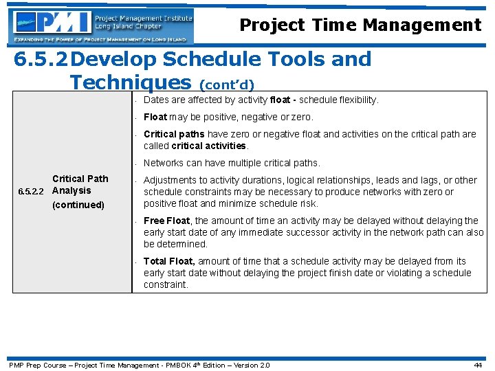 Project Time Management 6. 5. 2 Develop Schedule Tools and Techniques (cont’d) • Dates