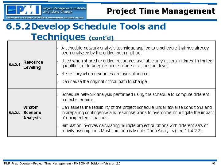 Project Time Management 6. 5. 2 Develop Schedule Tools and Techniques (cont’d) • 6.
