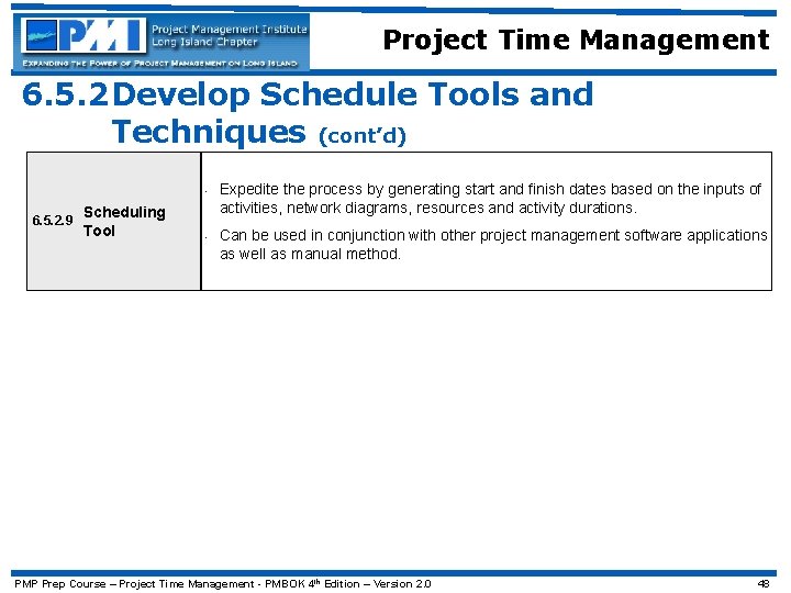 Project Time Management 6. 5. 2 Develop Schedule Tools and Techniques (cont’d) • 6.