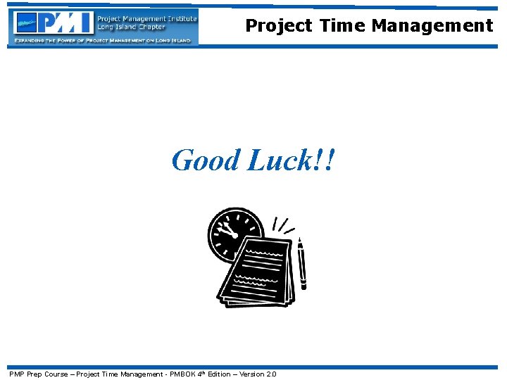 Project Time Management Good Luck!! PMP Prep Course – Project Time Management - PMBOK