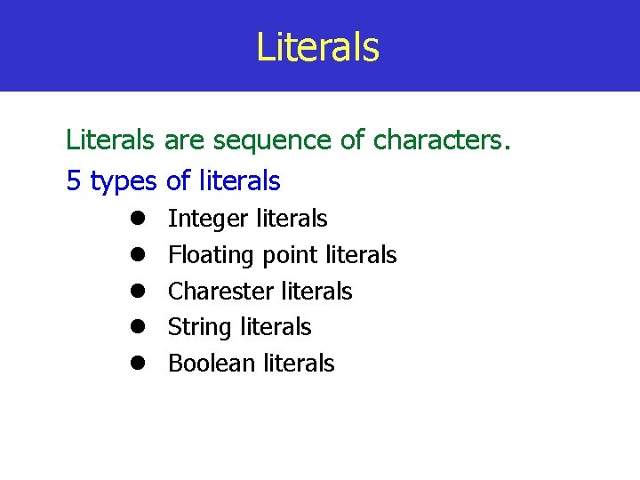 Literals are sequence of characters. 5 types of literals Integer literals Floating point literals