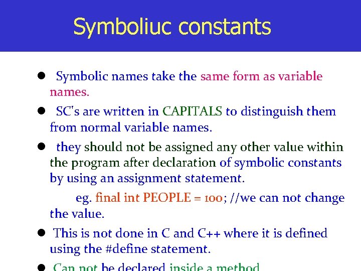 Symboliuc constants Symbolic names take the same form as variable names. SC's are written