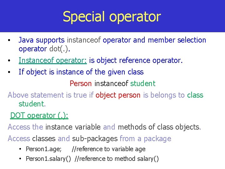 Special operator • Java supports instanceof operator and member selection operator dot(. ). •