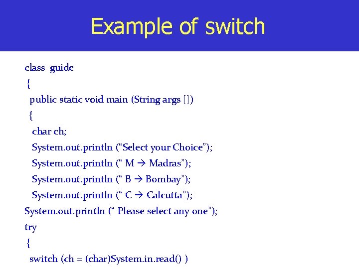 Example of switch class guide { public static void main (String args []) {