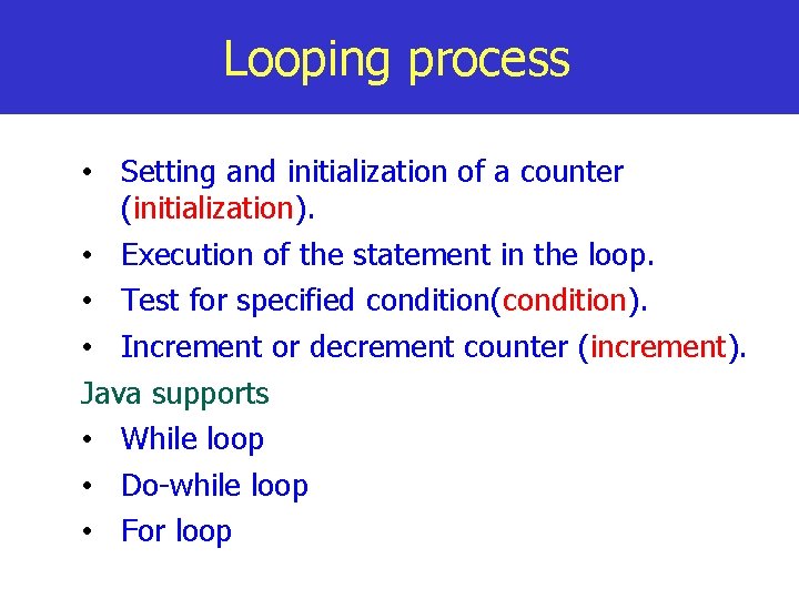 Looping process • Setting and initialization of a counter (initialization). • Execution of the