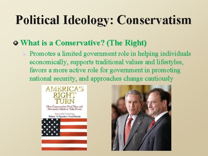 Political Ideology: Conservatism What is a Conservative? (The Right) n Promotes a limited government