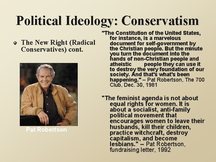 Political Ideology: Conservatism The New Right (Radical Conservatives) cont. Pat Robertson "The Constitution of