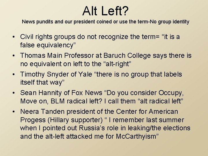 Alt Left? News pundits and our president coined or use the term-No group identity