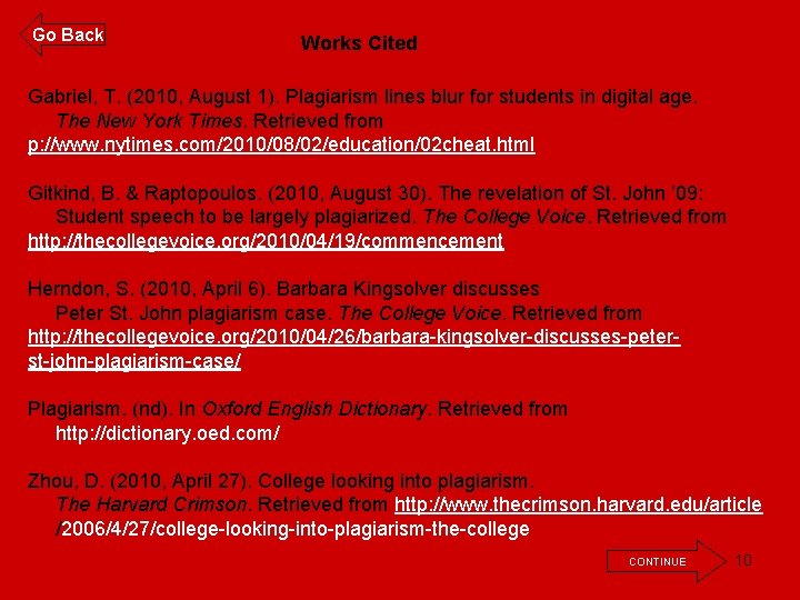 Go Back Works Cited Gabriel, T. (2010, August 1). Plagiarism lines blur for students
